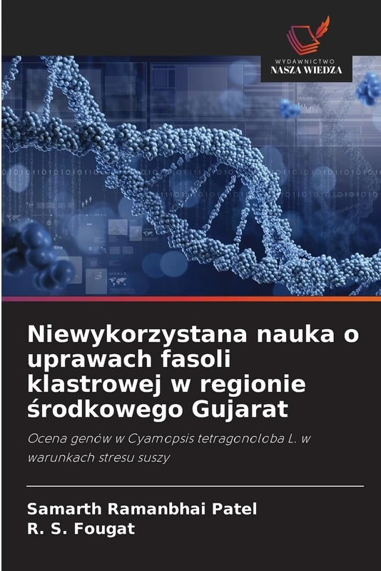 Niewykorzystana nauka o uprawach fasoli klastrowej w regionie środkowego Gujarat: Ocena genów w Cyamopsis tetragonoloba L. w warunkach stresu suszy