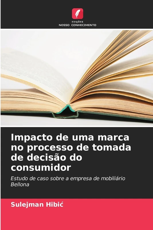 Impacto de uma marca no processo de tomada de decisão do consumidor: Estudo de caso sobre a empresa de mobiliário Bellona