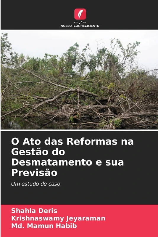 O Ato das Reformas na Gestão do Desmatamento e sua Previsão: Um estudo de caso