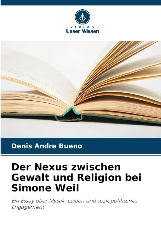 Der Nexus zwischen Gewalt und Religion bei Simone Weil: Ein Essay über Mystik, Leiden und soziopolitisches Engagement - Image 1