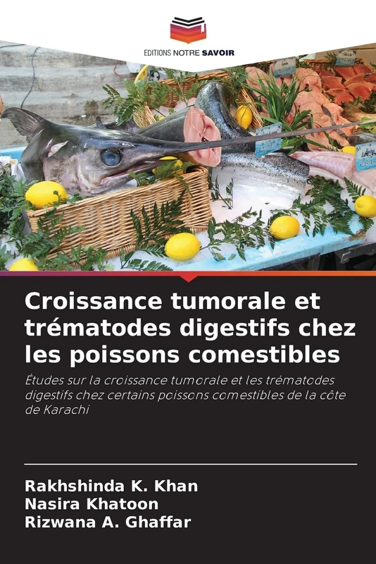 Croissance tumorale et trématodes digestifs chez les poissons comestibles: Études sur la croissance tumorale et les trématodes digestifs chez certains poissons comestibles de la côte de Karachi
