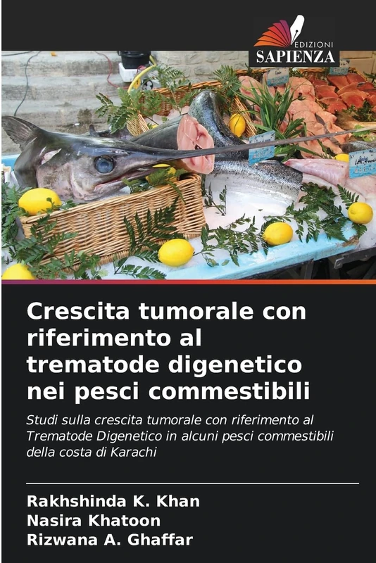 Crescita tumorale con riferimento al trematode digenetico nei pesci commestibili: Studi sulla crescita tumorale con riferimento al Trematode ... pesci commestibili della costa di Karachi - Image 1
