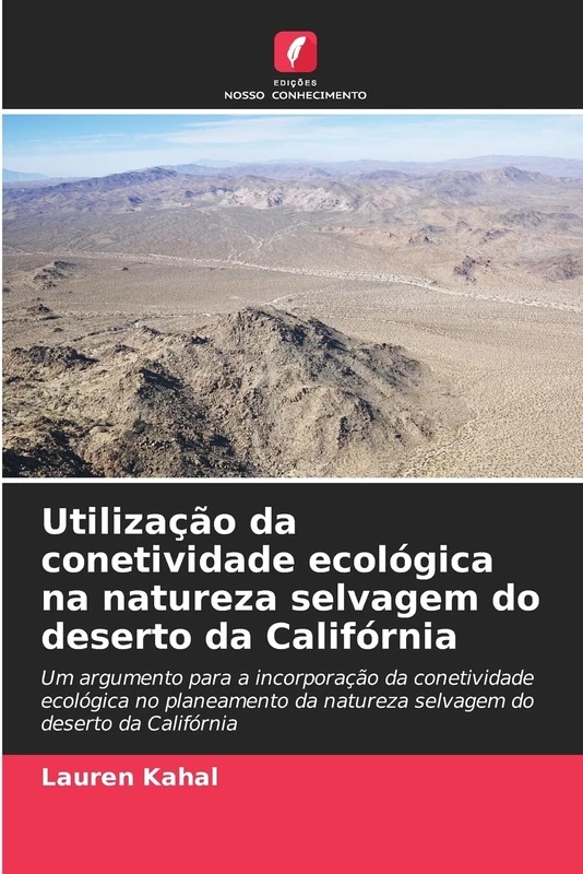 Utilização da conetividade ecológica na natureza selvagem do deserto da Califórnia: Um argumento para a incorporação da conetividade ecológica no ... da natureza selvagem do deserto da Califórnia