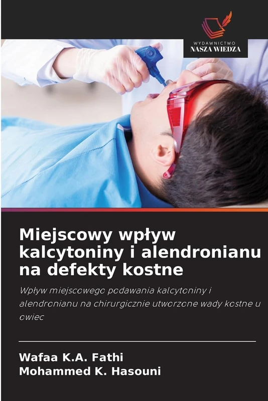 Miejscowy wplyw kalcytoniny i alendronianu na defekty kostne: Wp¿yw miejscowego podawania kalcytoniny i alendronianu na chirurgicznie utworzone wady kostne u owiec