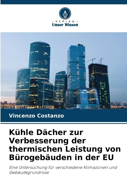 Kühle Dächer zur Verbesserung der thermischen Leistung von Bürogebäuden in der EU: Eine Untersuchung für verschiedene Klimazonen und Gebäudegrundrisse