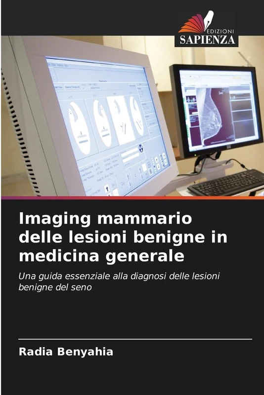 Imaging mammario delle lesioni benigne in medicina generale: Una guida essenziale alla diagnosi delle lesioni benigne del seno