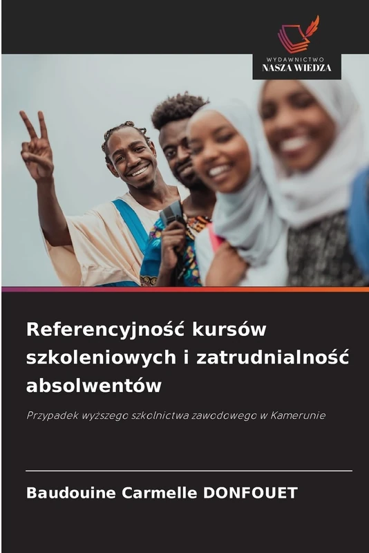 Referencyjnośc kursów szkoleniowych i zatrudnialnośc absolwentów: Przypadek wy¿szego szkolnictwa zawodowego w Kamerunie