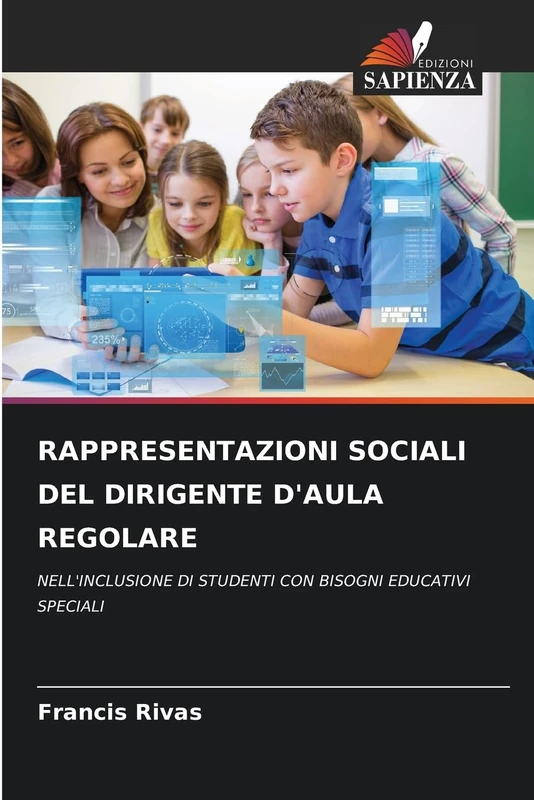 Rappresentazioni Sociali del Dirigente d'Aula Regolare: NELL'INCLUSIONE DI STUDENTI CON BISOGNI EDUCATIVI SPECIALI