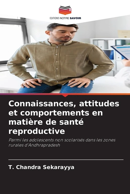 Connaissances, attitudes et comportements en matière de santé reproductive: Parmi les adolescents non scolarisés dans les zones rurales d'Andhrapradesh