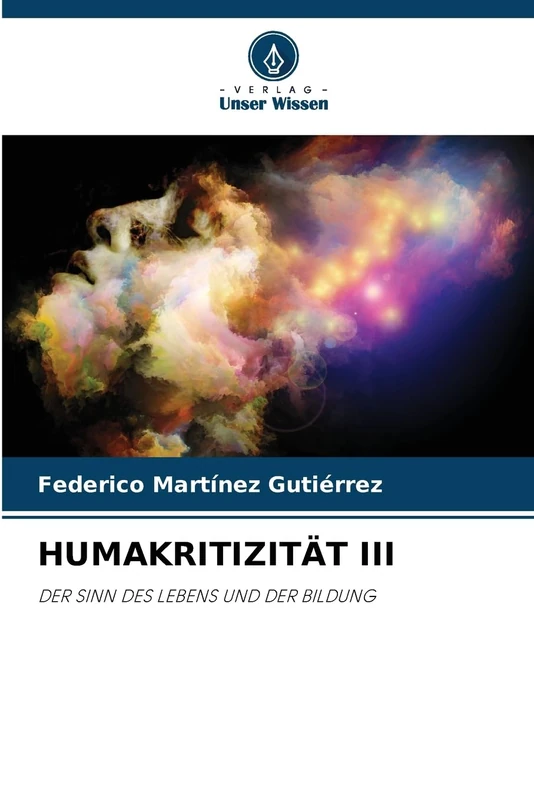 Humakritizität III: DER SINN DES LEBENS UND DER BILDUNG