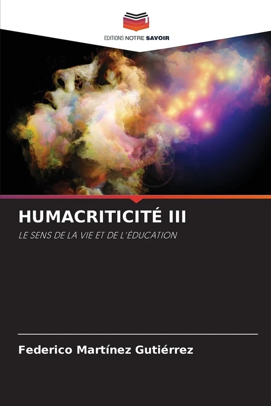 Humacriticité III: LE SENS DE LA VIE ET DE L'ÉDUCATION