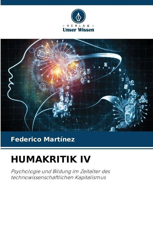 Humakritik IV: Psychologie und Bildung im Zeitalter des technowissenschaftlichen Kapitalismus