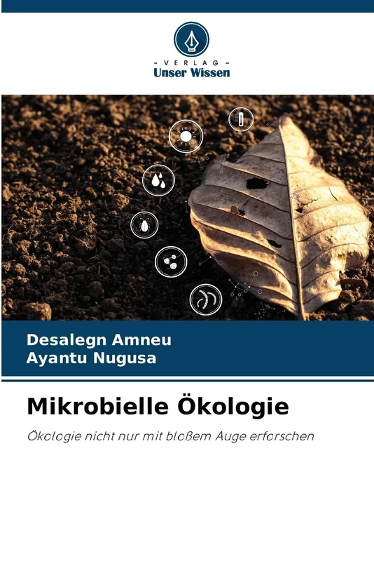 Mikrobielle Ökologie: Ökologie nicht nur mit bloßem Auge erforschen
