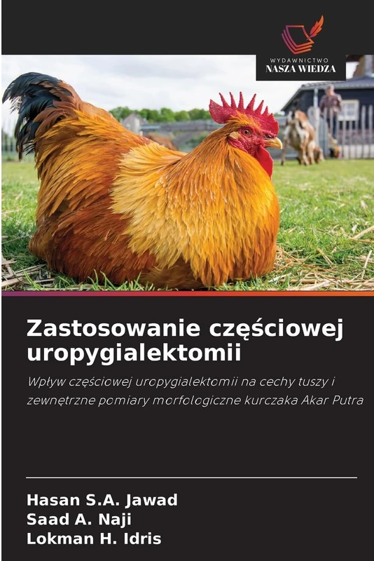 Zastosowanie częściowej uropygialektomii: Wp¿yw cz¿¿ciowej uropygialektomii na cechy tuszy i zewn¿trzne pomiary morfologiczne kurczaka Akar Putra