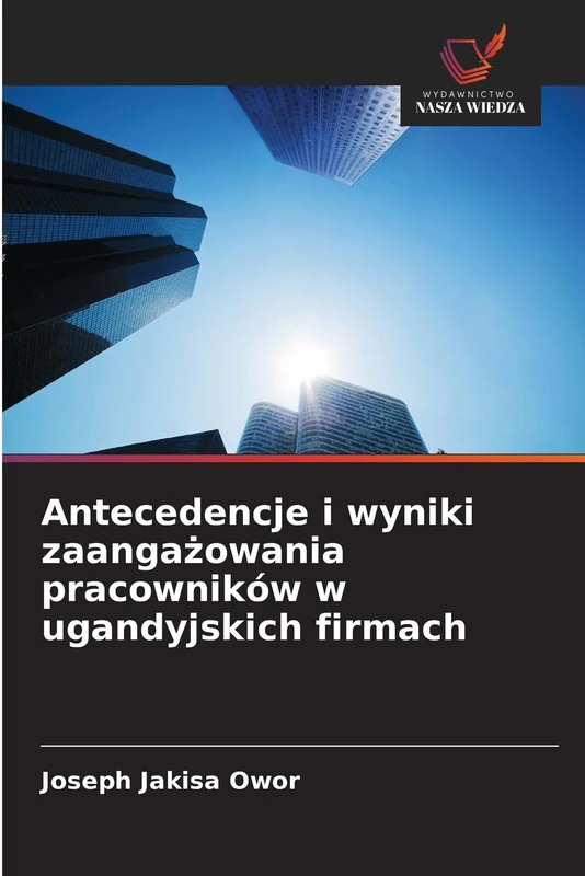Antecedencje i wyniki zaangażowania pracowników w ugandyjskich firmach