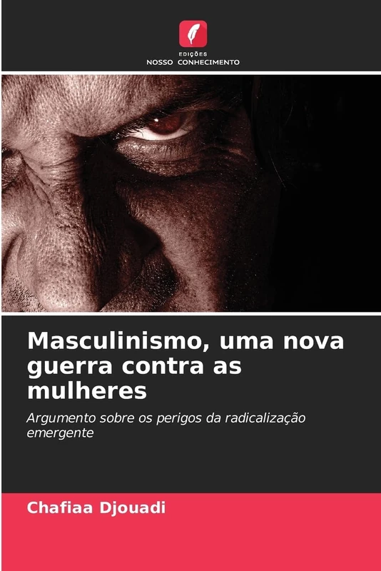 Masculinismo, uma nova guerra contra as mulheres: Argumento sobre os perigos da radicalização emergente
