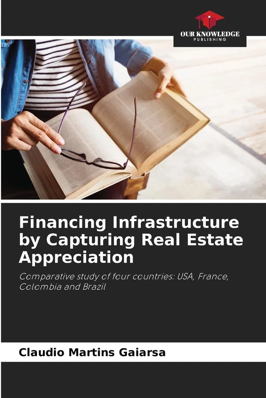 Financing Infrastructure by Capturing Real Estate Appreciation: Comparative study of four countries: USA, France, Colombia and Brazil