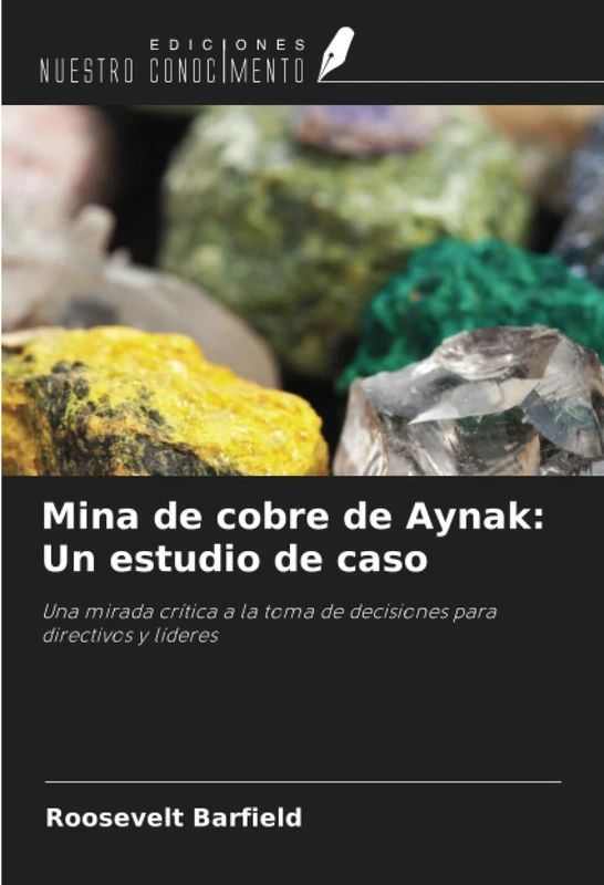 Mina de cobre de Aynak: Un estudio de caso: Una mirada crítica a la toma de decisiones para directivos y líderes - Image 1