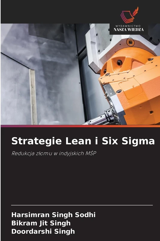 Strategie Lean i Six Sigma: Redukcja złomu w indyjskich MŚP: Redukcja z¿omu w indyjskich M¿P