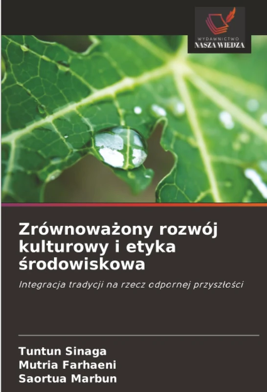 Zrównoważony rozwój kulturowy i etyka środowiskowa: Integracja tradycji na rzecz odpornej przyszłości: Integracja tradycji na rzecz odpornej przysz¿o¿ci - Image 1