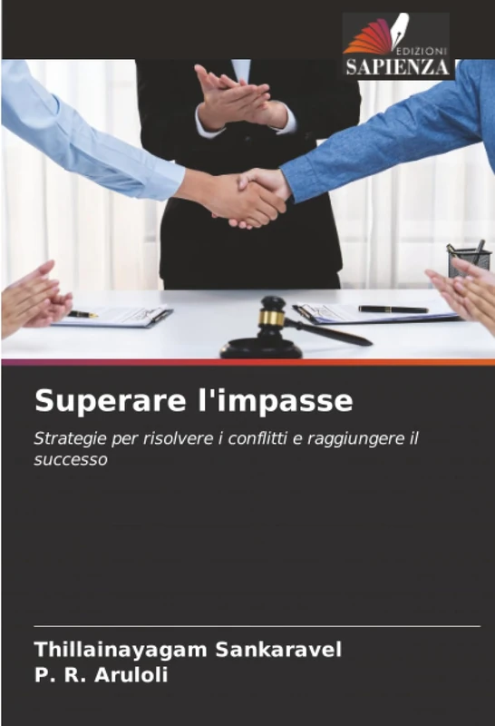 Superare l'impasse: Strategie per risolvere i conflitti e raggiungere il successo