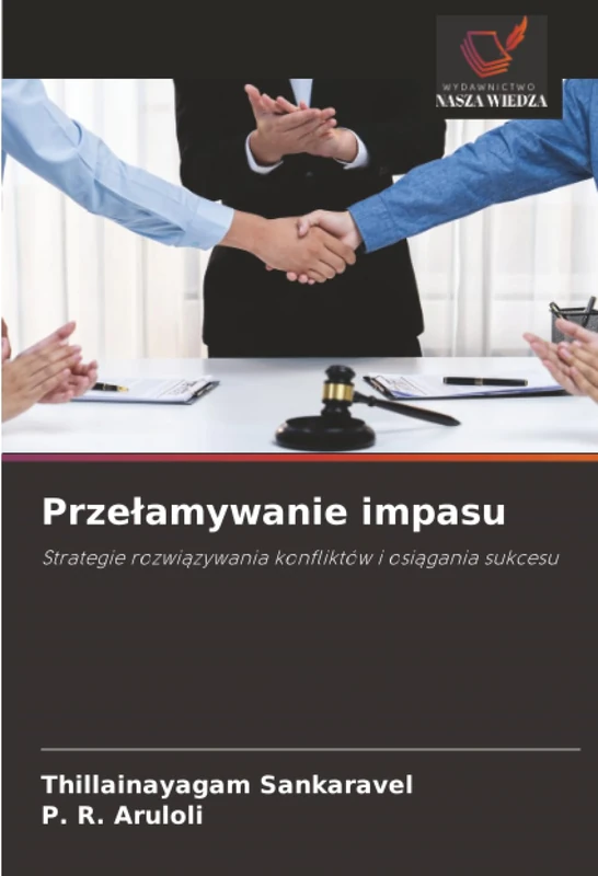 Przełamywanie impasu: Strategie rozwiązywania konfliktów i osiągania sukcesu