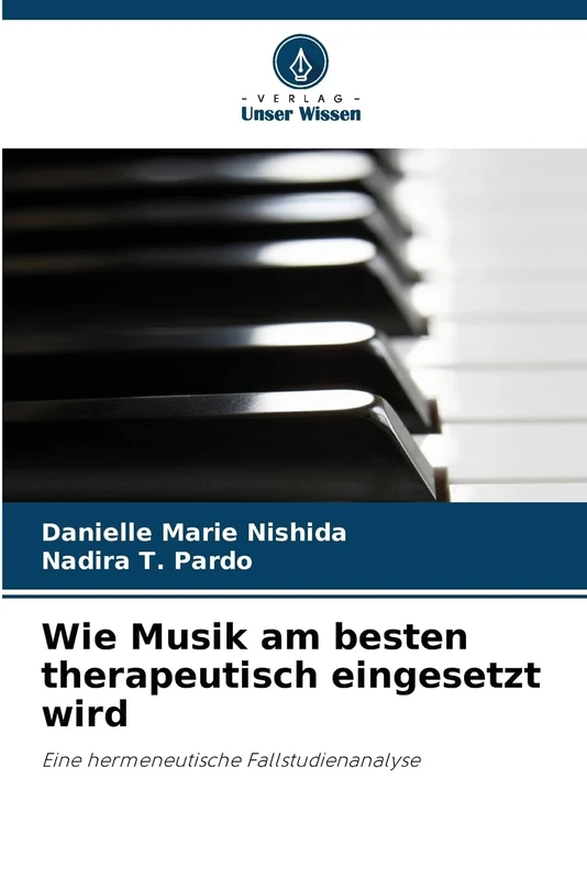 Wie Musik am besten therapeutisch eingesetzt wird: Eine hermeneutische Fallstudienanalyse