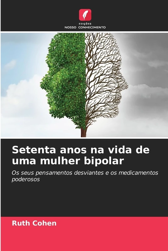 Setenta anos na vida de uma mulher bipolar: Os seus pensamentos desviantes e os medicamentos poderosos