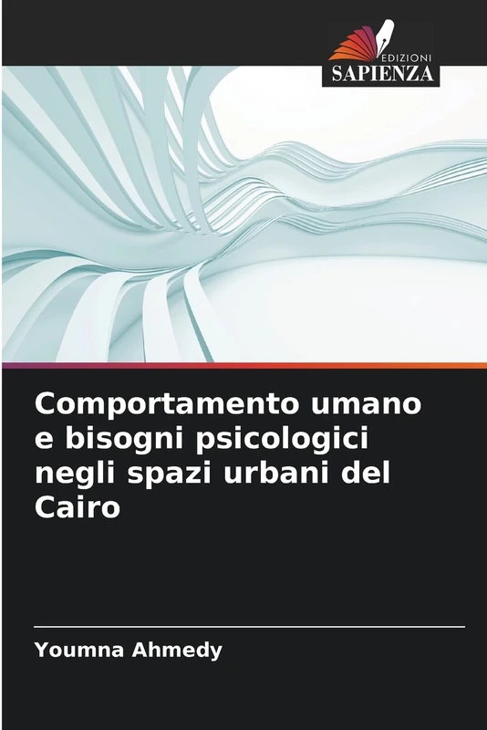 Comportamento umano e bisogni psicologici negli spazi urbani del Cairo