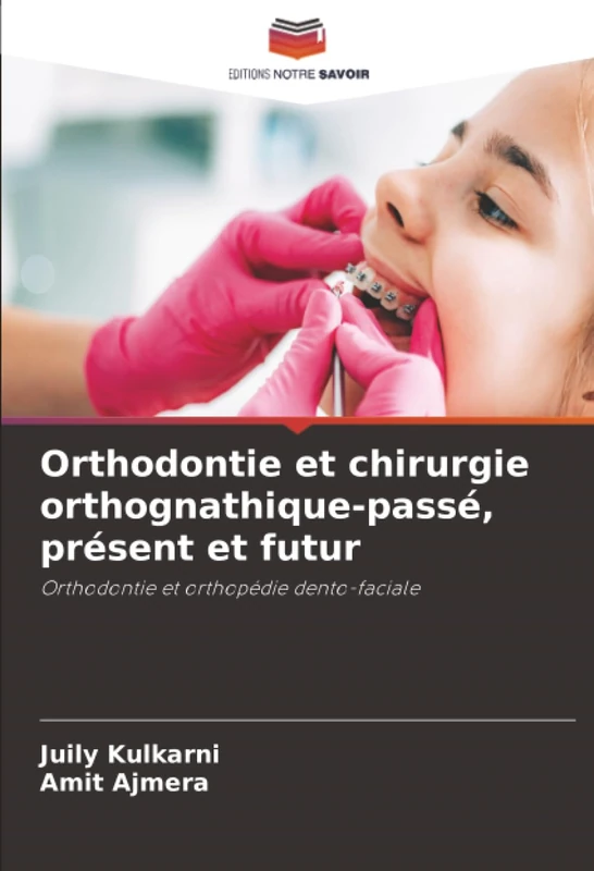 Orthodontie et chirurgie orthognathique-passé, présent et futur: Orthodontie et orthopédie dento-faciale