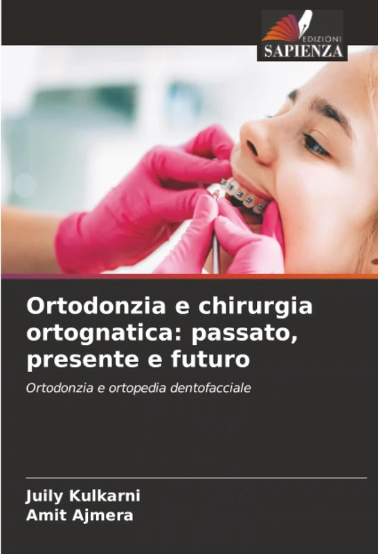 Ortodonzia e chirurgia ortognatica: passato, presente e futuro: Ortodonzia e ortopedia dentofacciale