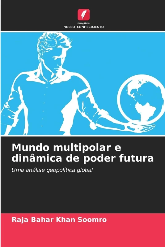 Mundo multipolar e dinâmica de poder futura: Uma análise geopolítica global