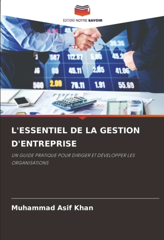 L'ESSENTIEL DE LA GESTION D'ENTREPRISE: UN GUIDE PRATIQUE POUR DIRIGER ET DÉVELOPPER LES ORGANISATIONS