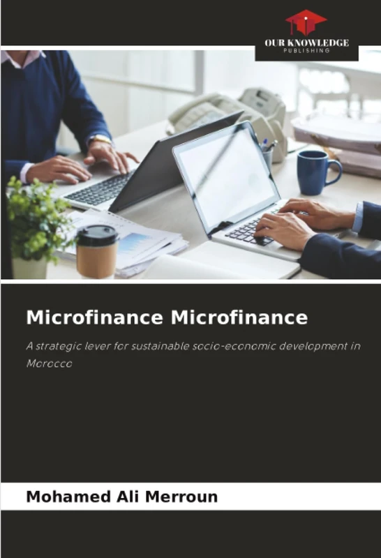 Microfinance Microfinance: A strategic lever for sustainable socio-economic development in Morocco