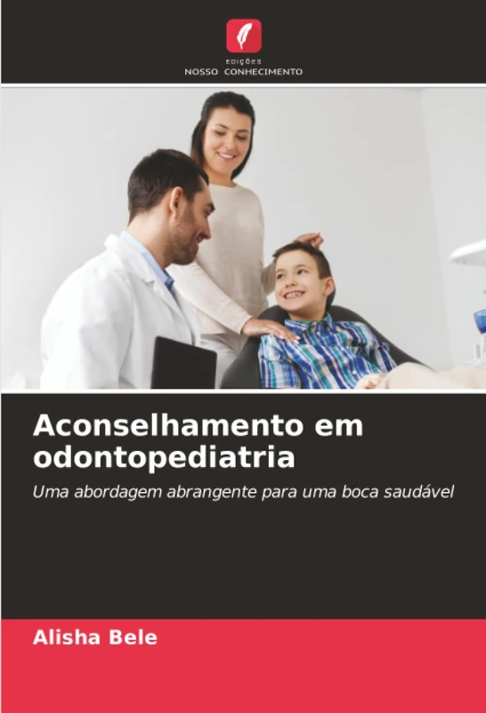 Aconselhamento em odontopediatria: Uma abordagem abrangente para uma boca saudável