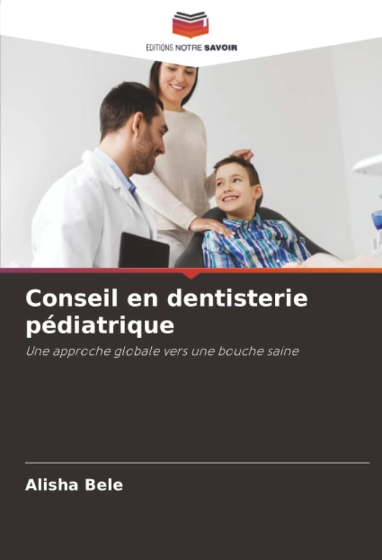 Conseil en dentisterie pédiatrique: Une approche globale vers une bouche saine
