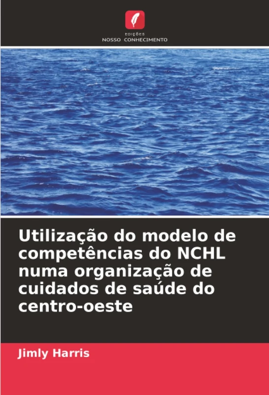 Utilização do modelo de competências do NCHL numa organização de cuidados de saúde do centro-oeste