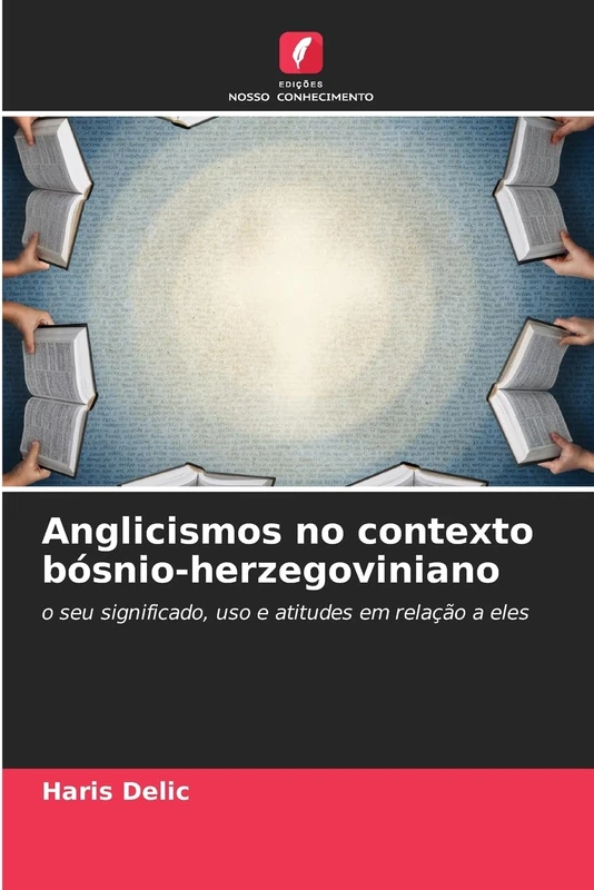 Anglicismos no contexto bósnio-herzegoviniano: o seu significado, uso e atitudes em relação a eles