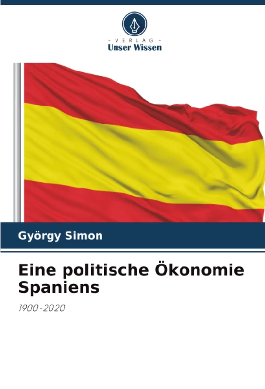 Eine politische Ökonomie Spaniens: 1900-2020