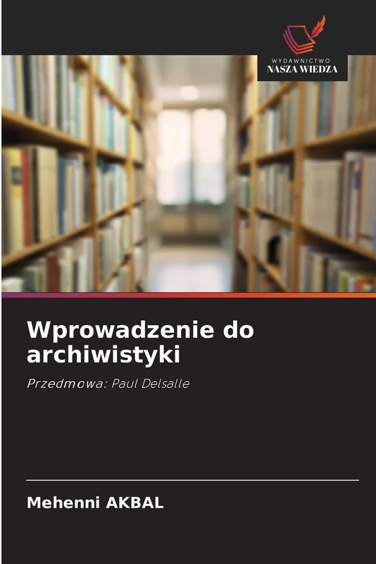 Wprowadzenie do archiwistyki: Przedmowa: Paul Delsalle - Image 1