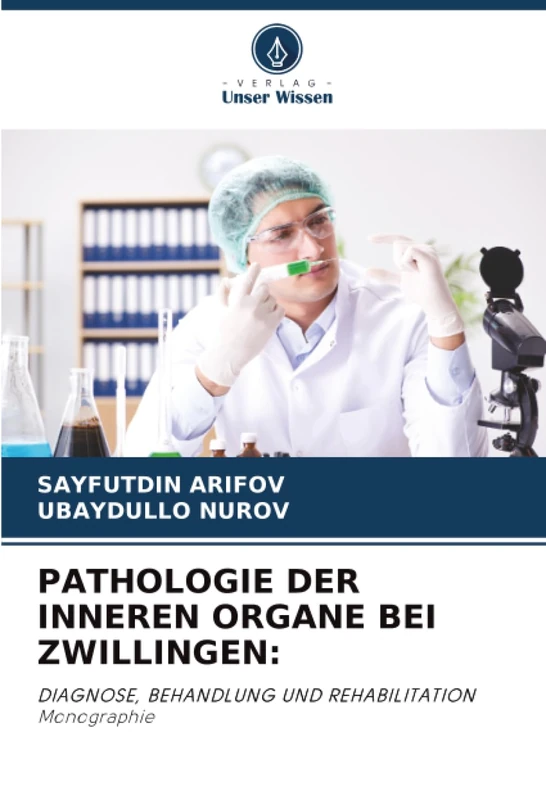 PATHOLOGIE DER INNEREN ORGANE BEI ZWILLINGEN:: DIAGNOSE, BEHANDLUNG UND REHABILITATION Monographie