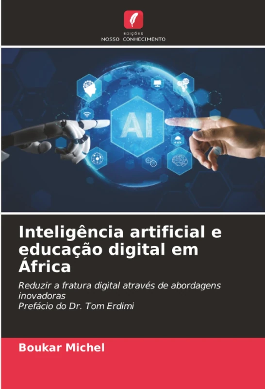 Inteligência artificial e educação digital em África: Reduzir a fratura digital através de abordagens inovadoras Prefácio do Dr. Tom Erdimi