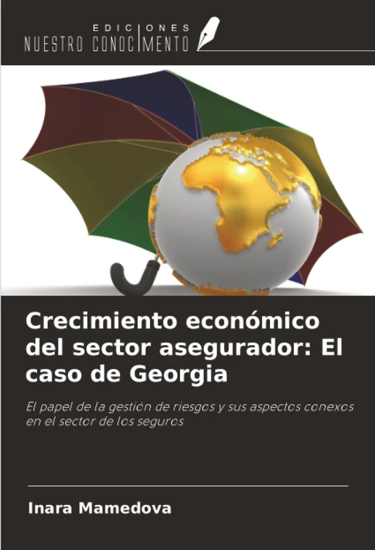 Crecimiento económico del sector asegurador: El caso de Georgia: El papel de la gestión de riesgos y sus aspectos conexos en el sector de los seguros