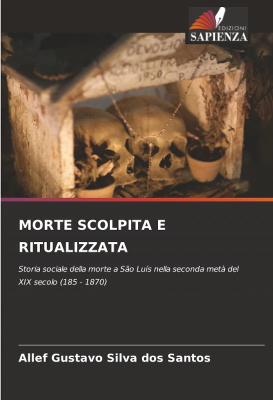 MORTE SCOLPITA E RITUALIZZATA: Storia sociale della morte a São Luís nella seconda metà del XIX secolo (185 - 1870)