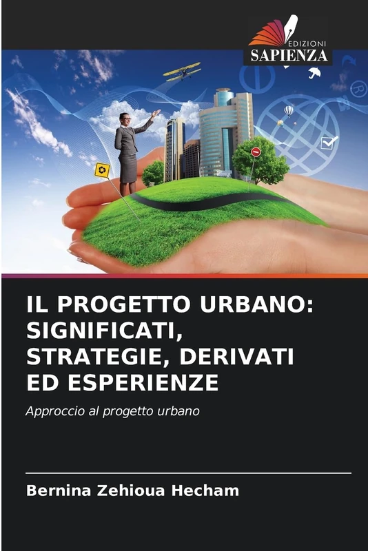 IL PROGETTO URBANO: SIGNIFICATI, STRATEGIE, DERIVATI ED ESPERIENZE: Approccio al progetto urbano - Image 1