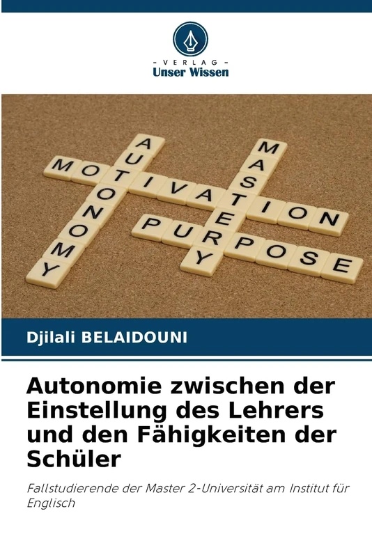Autonomie zwischen der Einstellung des Lehrers und den Fähigkeiten der Schüler: Fallstudierende der Master 2-Universität am Institut für Englisch