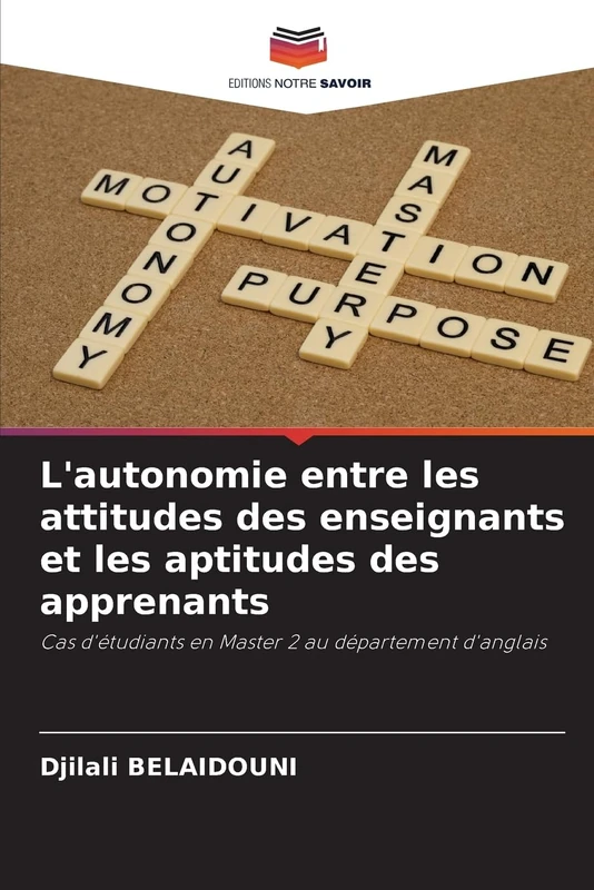 L'autonomie entre les attitudes des enseignants et les aptitudes des apprenants: Cas d'étudiants en Master 2 au département d'anglais