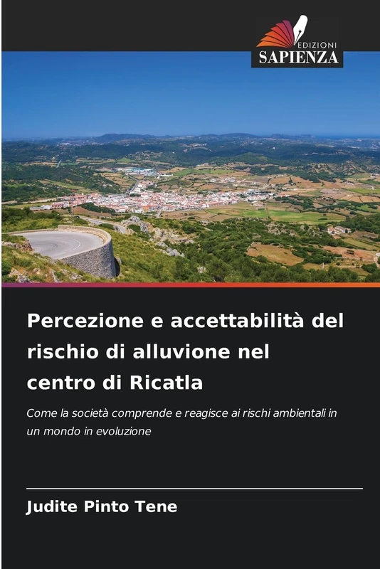 Percezione e accettabilità del rischio di alluvione nel centro di Ricatla: Come la società comprende e reagisce ai rischi ambientali in un mondo in evoluzione