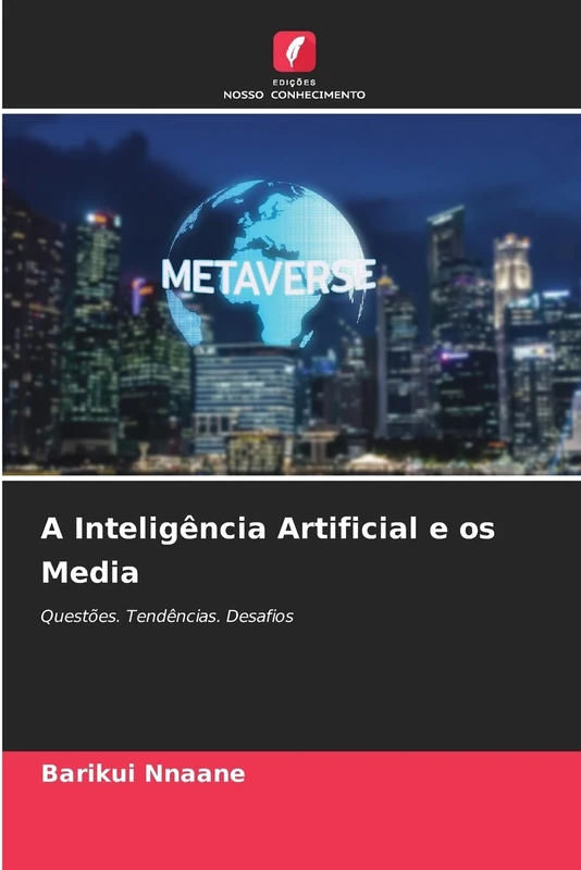 A Inteligência Artificial e os Media: Questões. Tendências. Desafios