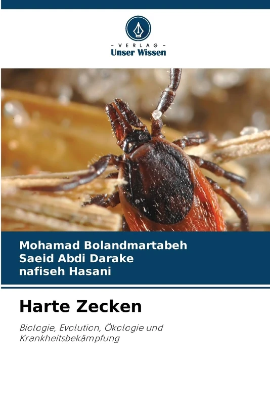 Harte Zecken: Biologie, Evolution, Ökologie und Krankheitsbekämpfung